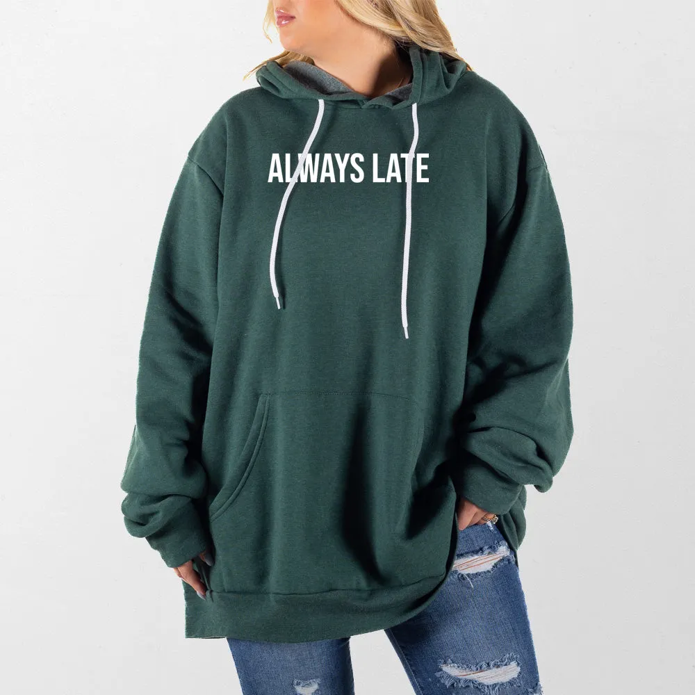 Always Late Giant Hoodie