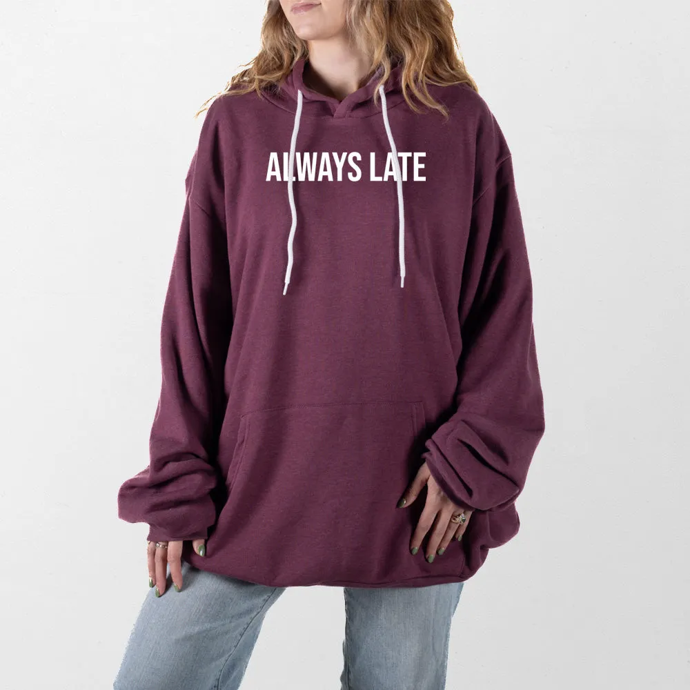 Always Late Giant Hoodie