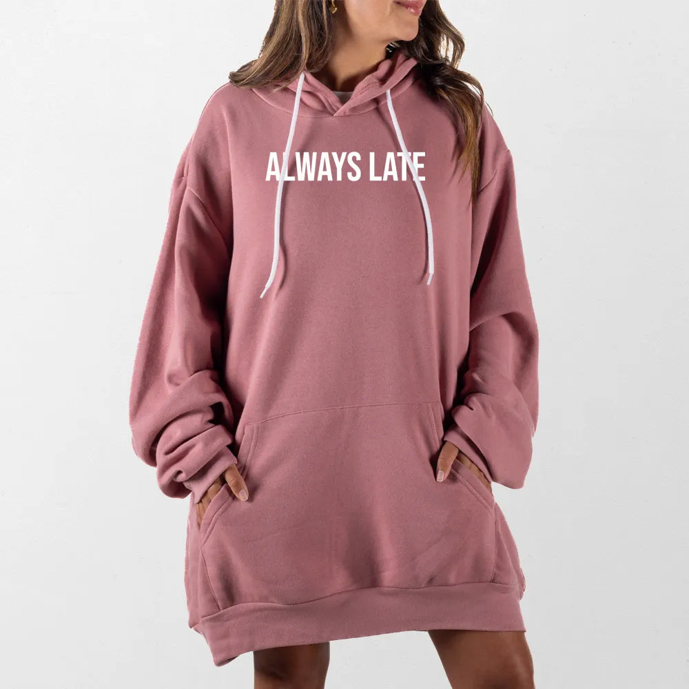 Always Late Giant Hoodie