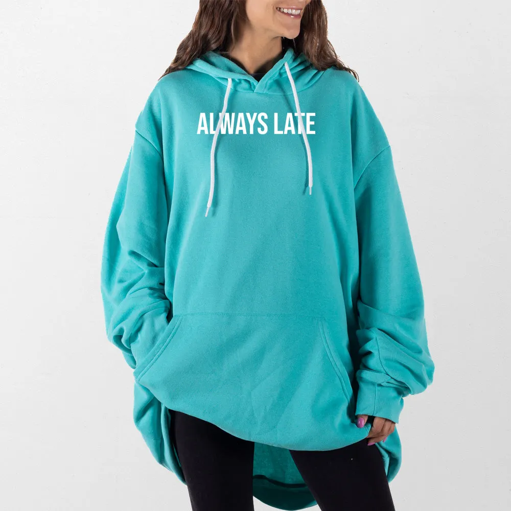 Always Late Giant Hoodie