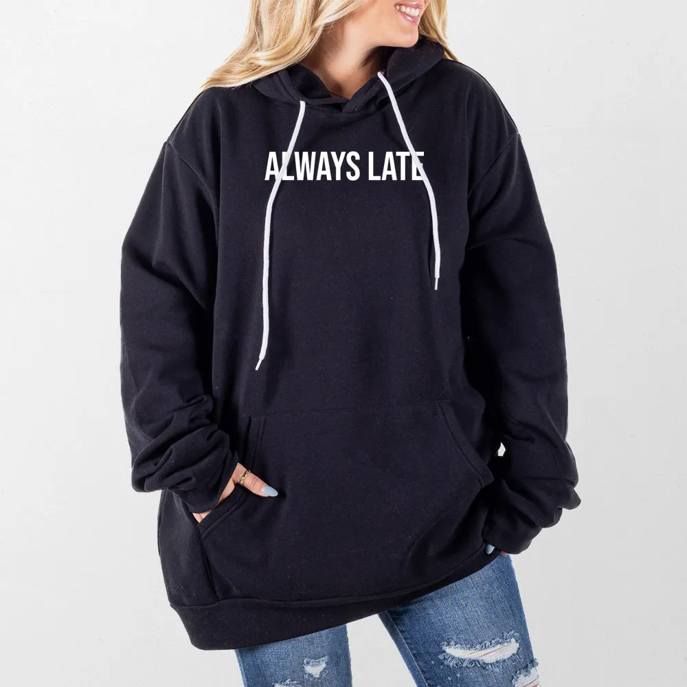 Always Late Giant Hoodie