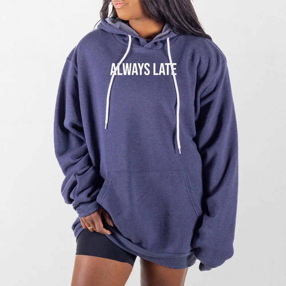 Always Late Giant Hoodie