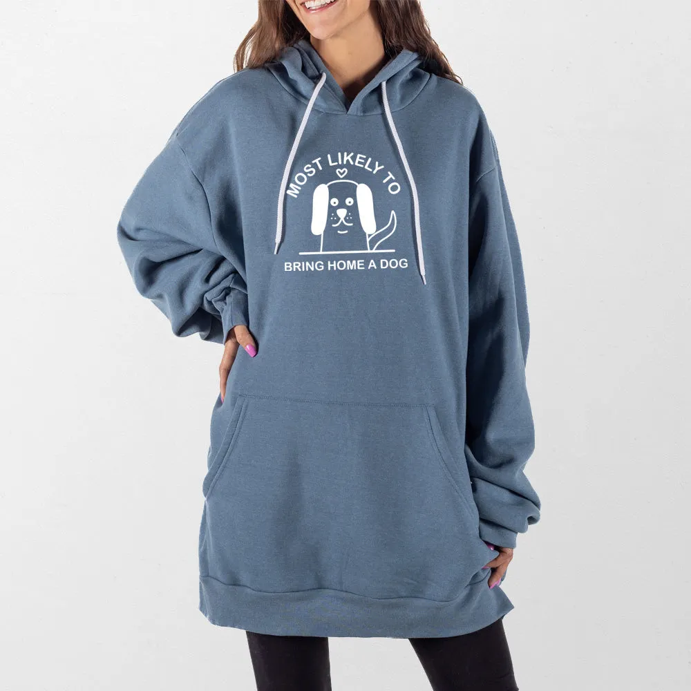 Bring Home a Dog Giant Hoodie