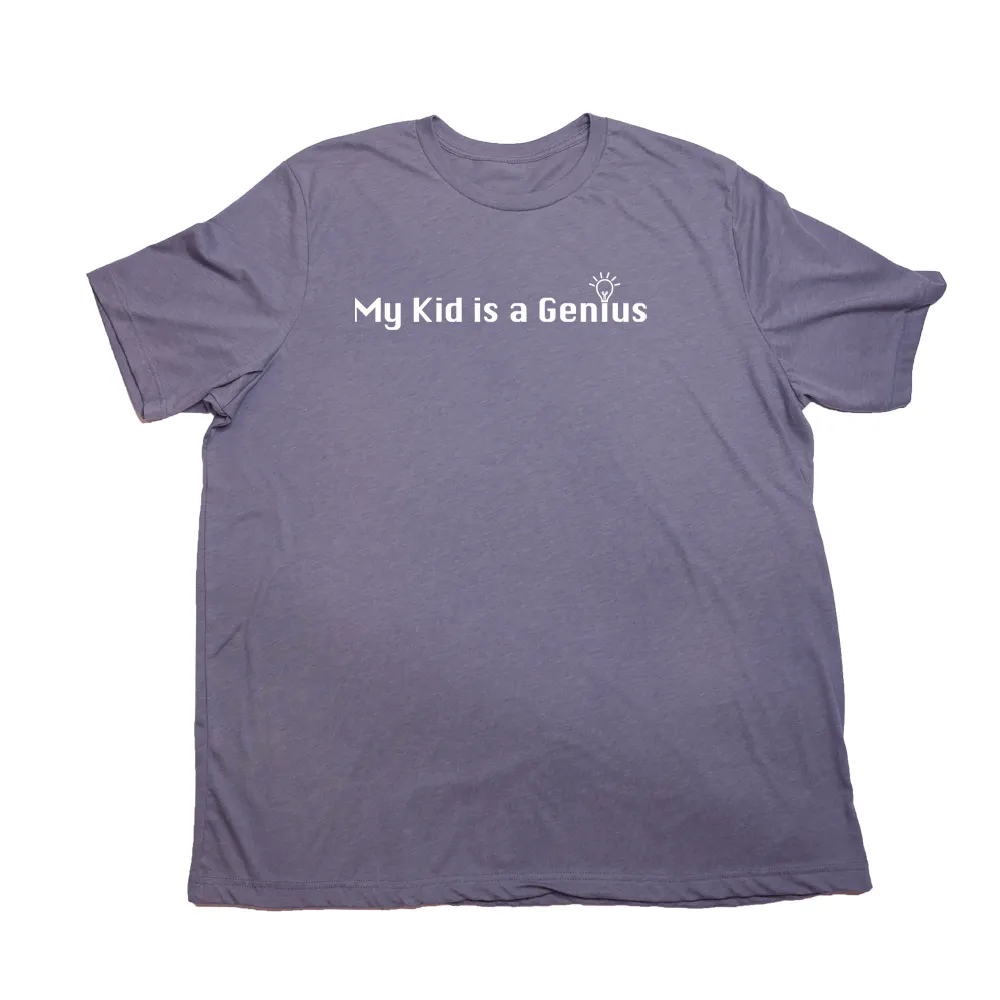 My Kid is a Genius Giant Shirt