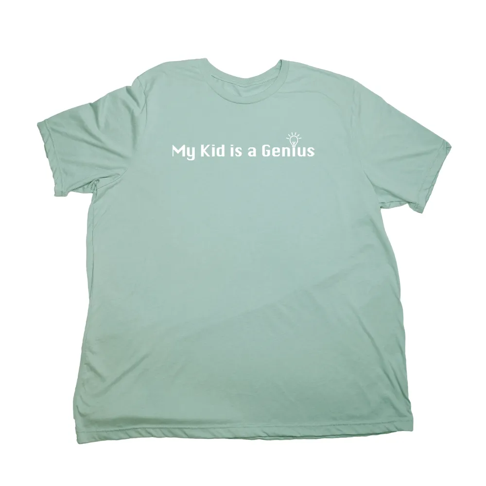 My Kid is a Genius Giant Shirt