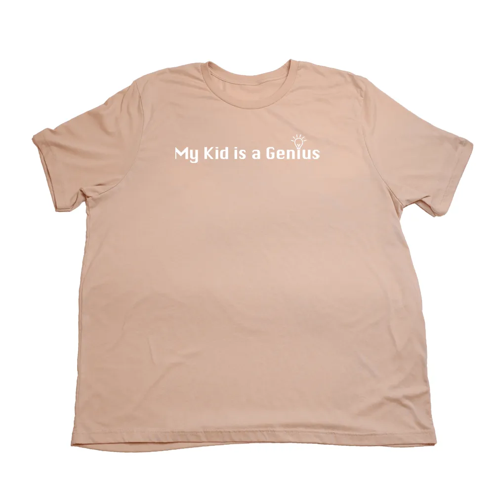 My Kid is a Genius Giant Shirt